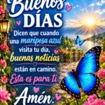 Buenos dias con mariposa azul y mensaje de buenas noticias